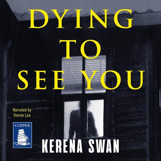 Dying to See You Kerena Swan