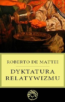 Dyktatura relatywizmu De Mattei Roberto