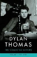 Dylan Thomas: The Collected Letters Volume 1 Thomas Dylan
