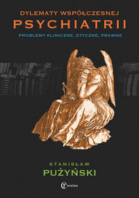 Dylematy współczesnej psychiatrii Pużyński Stanisław