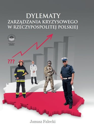 Dylematy zarządzania kryzysowego w Rzeczypospolitej Polskiej Falecki Janusz
