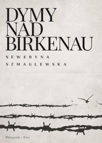 Dymy nad Birkenau Szmaglewska Seweryna