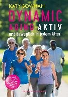 Dynamic Aging - Aktiv und beweglich in jedem Alter Bowman Katy