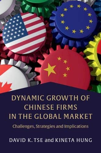 Dynamic Growth of Chinese Firms in the Global Market: Challenges, Strategies and Implications David K. Tse