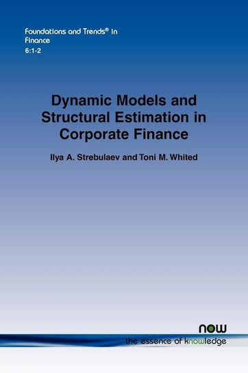 Dynamic Models and Structural Estimation in Corporate Finance Strebulaev Ilya A.
