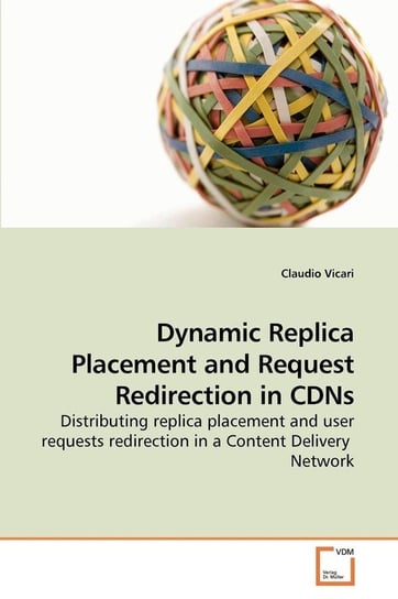 Dynamic Replica Placement and Request Redirection in CDNs Vicari Claudio