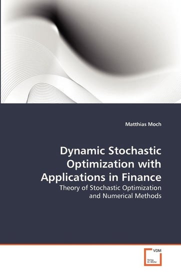 Dynamic Stochastic Optimization with Applications in Finance Moch Matthias
