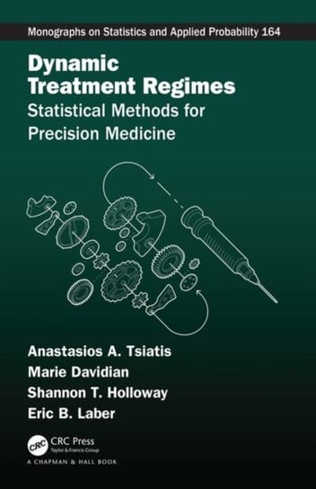 Dynamic Treatment Regimes: Statistical Methods for Precision Medicine Opracowanie zbiorowe