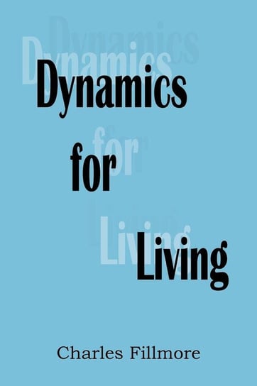 Dynamics for Living Fillmore Charles
