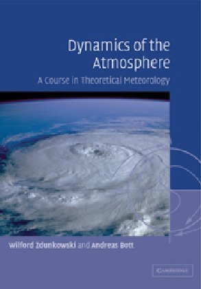 Dynamics of the Atmosphere: A Course in Theoretical Meteorology Zdunkowski W., Bott Andreas, Zdunkowski Wilford