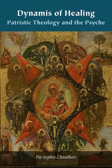 Dynamis of Healing: Patristic Theology and the Psyche Fordham Univ Pr