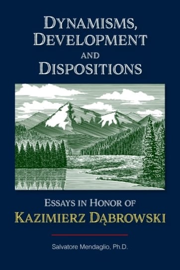 Dynamisms, Development, and Dispositions: Essays in Honor of Kazimierz Dabrowski Opracowanie zbiorowe