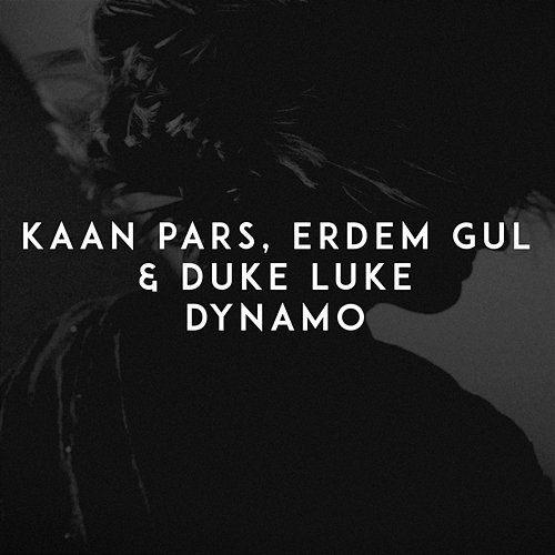 Dynamo Duke Luke, Kaan Pars, Erdem Gul