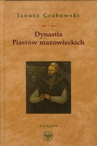 Dynastia Piastów mazowieckich Grabowski Janusz