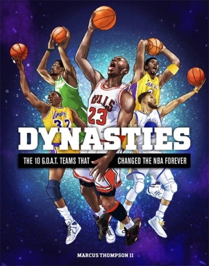 Dynasties. The 10 G.O.A.T. Teams That Changed the NBA Forever Thompson Marcus