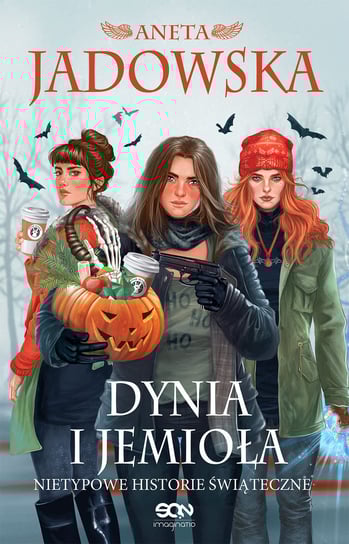 Dynia i jemioła. Nietypowe historie świąteczne Jadowska Aneta