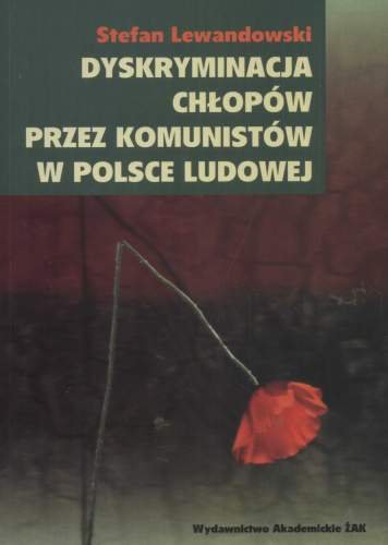 Dyskryminacja Chłopów przez Komunistów w Polsce Ludowej Lewandowski Stefan
