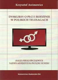 Dyskursy o płci i rodzinie w polskich telesagach Arcimowicz Krzysztof