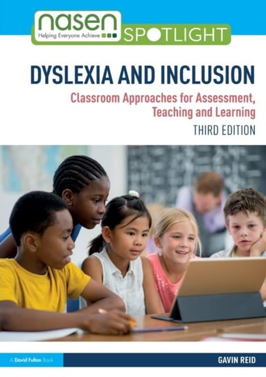 Dyslexia and Inclusion. Classroom Approaches for Assessment, Teaching and Learning Reid Gavin