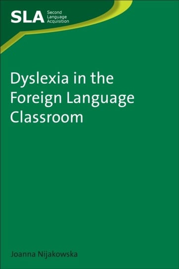 Dyslexia in the Foreign Language Classroom Joanna Nijakowska