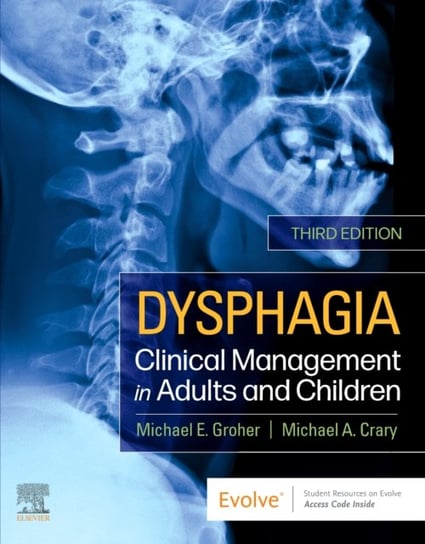 Dysphagia. Clinical Management in Adults and Children Michael E. Groher, Michael A. Crary