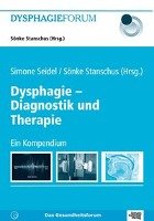 Dysphagie - Diagnostik und Therapie Awounou Anna, Block Anja, Blonder Marcel, Bogaardt Hans, Borr Christiane, Hartwanger Annette