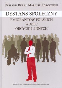 Dystans społeczny emigrantów polskich wobec "obcych" i "innych" Opracowanie zbiorowe