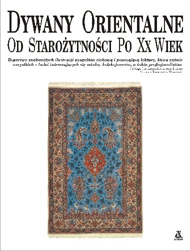 Dywany Orientalne. Od Starożytności po XX Wiek Zarif Mehdi