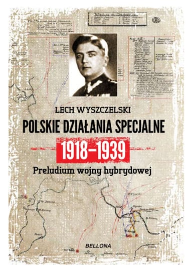 Dywersja i sabotaż. Polskie działania specjalne 1918-1939 Wyszczelski Lech