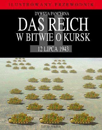 Dywizja pancerna Das Reich w bitwie o Kursk Porter David