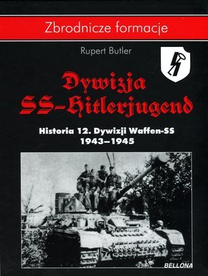 Dywizja SS - Hitlerjugend. Historia 12. Dywizji Waffen-SS 1943-1945 Butler Rupert