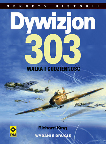 Dywizjon 303. Walka i codzienność King Richard