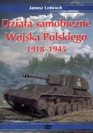 Działa samobieżne Wojska Polskiego 1918-1945 Lewoch Janusz