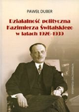 Działalność polityczna Kazimierza Świtalskiego w latach 1926-1939 Duber Paweł