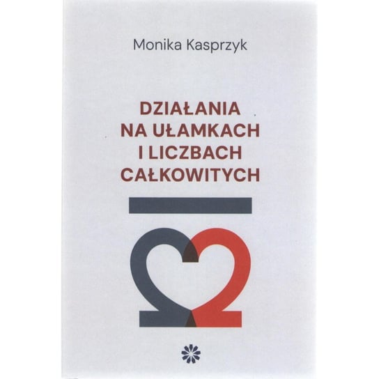 Działania na ułamkach i liczbach całkowitych Monika Kasprzyk