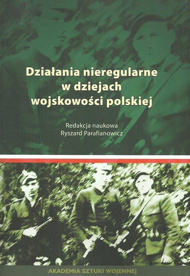 Działania nieregularne w dziejach wojskowości polskiej Opracowanie zbiorowe