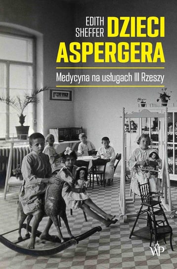 Dzieci Aspergera. Medycyna na usługach III Rzeszy Sheffer Edith