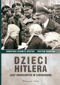 Dzieci Hitlera. Losy urodzonych w Lebensborn Schmitz-Koster Dorothee, Vankann Tristan