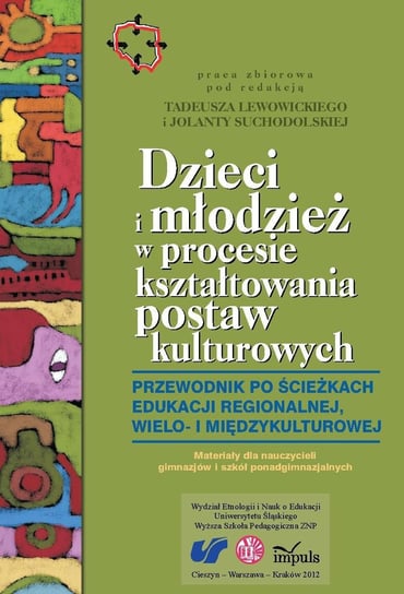Dzieci i młodzież w procesie kształtowania postaw kulturowych Lewowicki Tadeusz, Suchodolska Jolanta