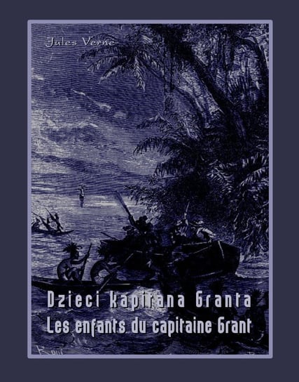 Dzieci kapitana Granta / Les enfants du capitaine Grant Jules Verne