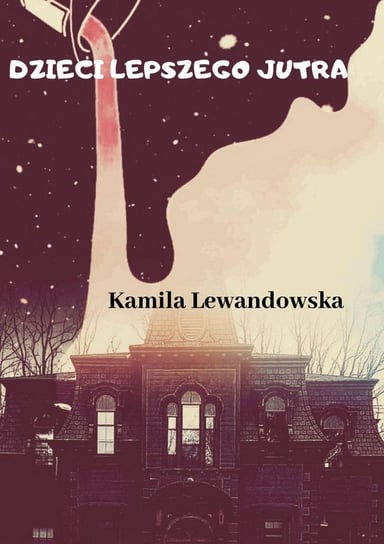 Dzieci lepszego jutra Lewandowska Kamila