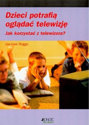 Dzieci potrafią oglądać telewizję Rogge Uwe-Jan