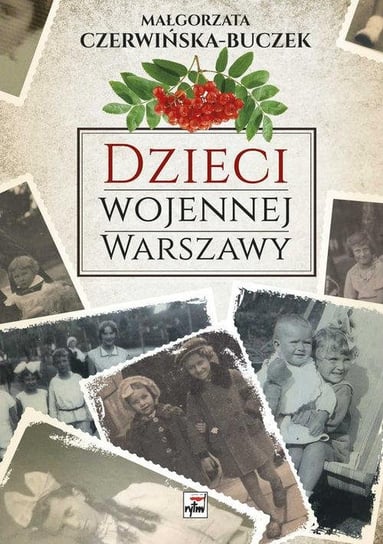 Dzieci wojennej Warszawy Czerwińska-Buczek Małgorzata