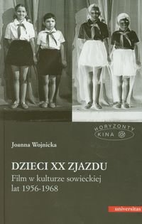 Dzieci XX Zjazdu. Film w kulturze sowieckiej lat 1956-1968 Wojnicka Joanna