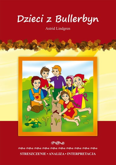 Dzieci z Bullerbyn Astrid Lindgren. Streszczenie. Analiza. Interpretacja - ebook PDF Zawłocka Marta