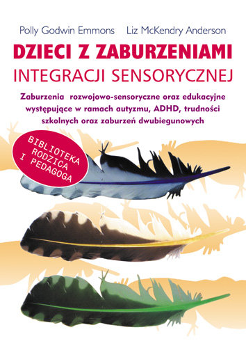 Dzieci z zaburzeniami integracji sensorycznej Emmons Polly Godwin, Anderson-McKendry Liz