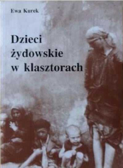 Dzieci żydowskie w klasztorach - ebook epub Kurek Ewa