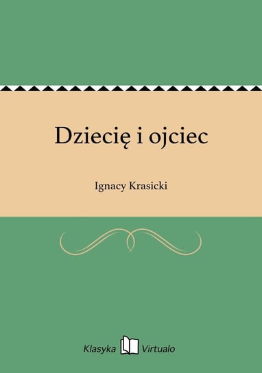 Dziecię i ojciec Krasicki Ignacy