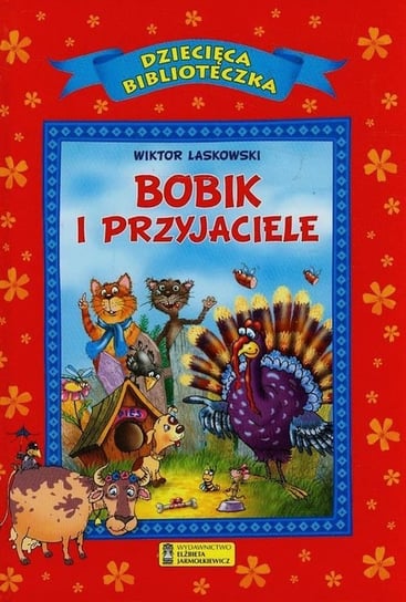 Dziecięca biblioteczka. Bobik i przyjaciele Laskowski Wiktor