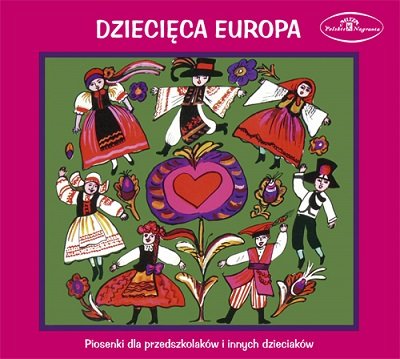 Dziecięca Europa: Piosenki dla przedszkolaków i innych dzieciaków Various Artists